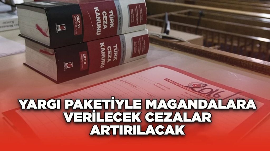 Yargı Paketiyle Magandalara Verilecek Cezalar Artırılacak